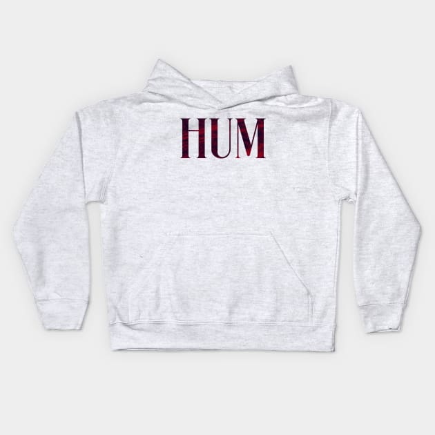 Hum - Simple Typography Style Kids Hoodie by Sendumerindu